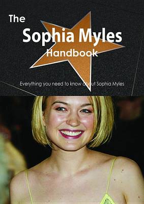 Book cover for The Sophia Myles Handbook - Everything You Need to Know about Sophia Myles