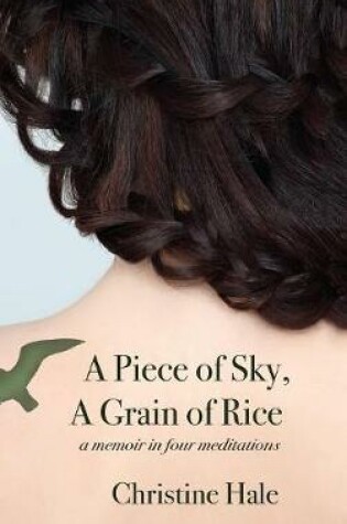 Cover of A Piece of Sky, A Grain of Rice