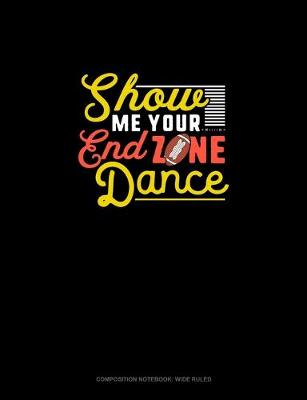 Book cover for Show Me Your End Zone Dance