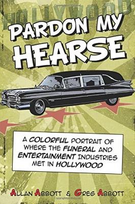 Book cover for Pardon My Hearse: A Colorful Portrait of Where the Funeral and Entertainment Industries Met in Hollywood