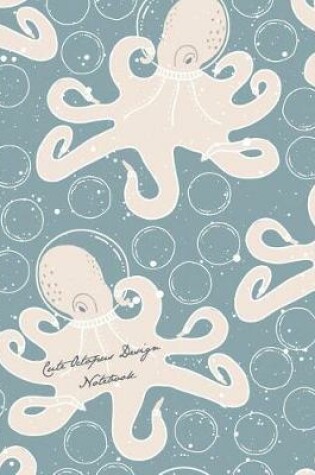 Cover of Cute Octopus Design Notebook
