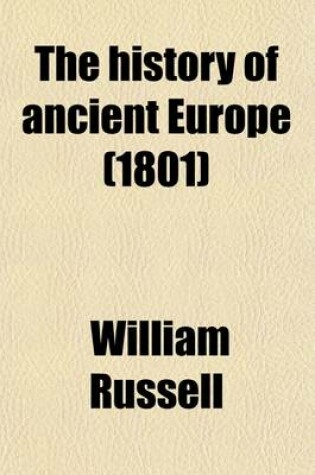 Cover of The History of Ancient Europe (Volume 1); With a View of the Revolutions in Asia and Africa. in a Series of Letters to a Young Nobleman