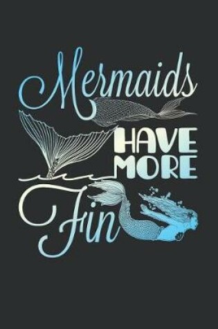 Cover of Mermaids Have More Fin