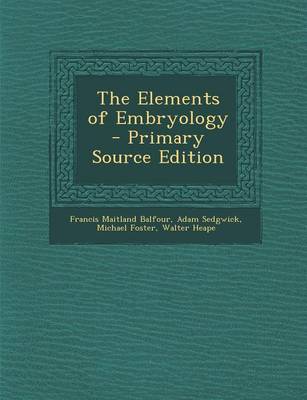 Book cover for The Elements of Embryology - Primary Source Edition