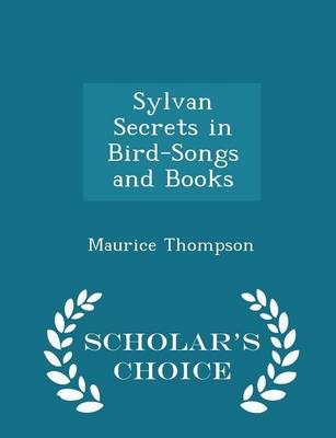 Book cover for Sylvan Secrets in Bird-Songs and Books - Scholar's Choice Edition