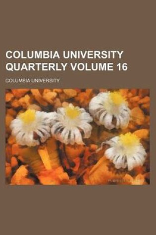 Cover of Columbia University Quarterly Volume 16