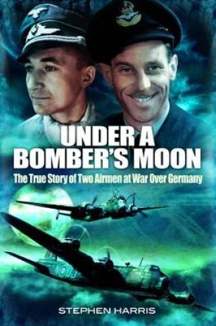 Cover of Under a Bomber's Moon: the True Story of Two Airmen at War Over Germany