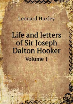 Book cover for Life and letters of Sir Joseph Dalton Hooker Volume 1