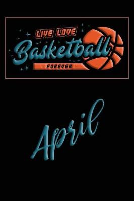 Book cover for Live Love Basketball Forever April