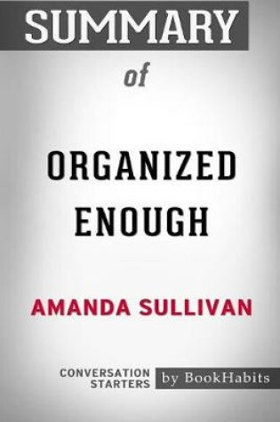 Cover of Summary of Organized Enough by Amanda Sullivan