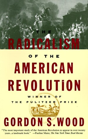 Book cover for The Radicalism of the American Revolution