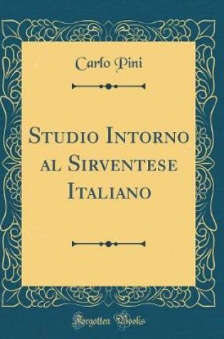 Cover of Studio Intorno al Sirventese Italiano (Classic Reprint)