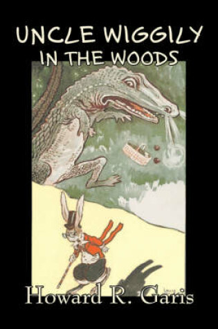 Cover of Uncle Wiggily in the Woods by Howard R. Garis, Fiction, Fantasy & Magic, Animals