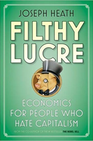 Cover of Filthy Lucre: Economics for People Who Hate Capitalism