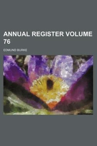 Cover of Annual Register Volume 76