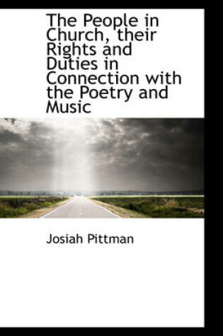 Cover of The People in Church, Their Rights and Duties in Connection with the Poetry and Music