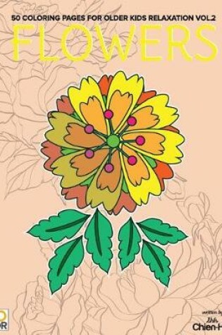 Cover of Flowers 50 Coloring Pages For Older Kids Relaxation Vol.2