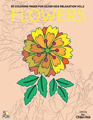 Book cover for Flowers 50 Coloring Pages For Older Kids Relaxation Vol.2