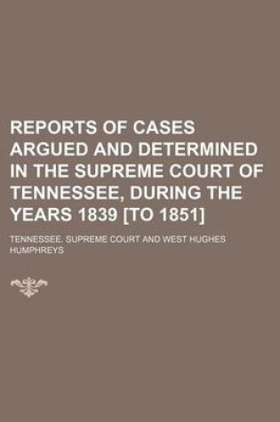 Cover of Reports of Cases Argued and Determined in the Supreme Court of Tennessee, During the Years 1839 [To 1851] (Volume 9; V. 28)