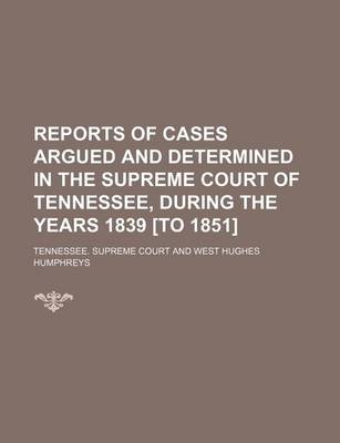 Book cover for Reports of Cases Argued and Determined in the Supreme Court of Tennessee, During the Years 1839 [To 1851] (Volume 9; V. 28)