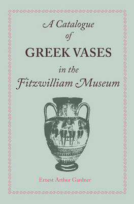 Book cover for A Catalogue of Greek Vases in the Fitzwilliam Museum Cambridge