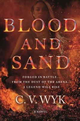 Blood and Sand by C V Wyk