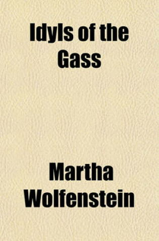 Cover of Idyls of the Gass