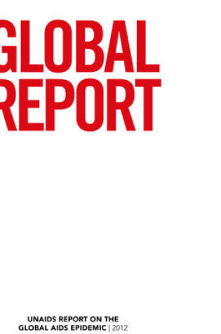 Cover of Global Report 2012: UNAIDS Report on the Global AIDS Epidemic