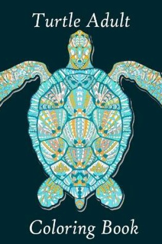 Cover of Turtle Adult Coloring Book