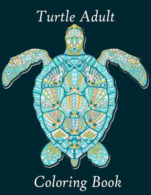 Book cover for Turtle Adult Coloring Book