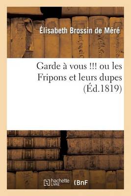 Book cover for Garde A Vous !!! Ou Les Fripons Et Leurs Dupes.