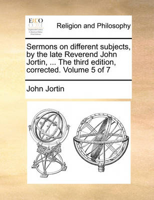 Book cover for Sermons on Different Subjects, by the Late Reverend John Jortin, ... the Third Edition, Corrected. Volume 5 of 7