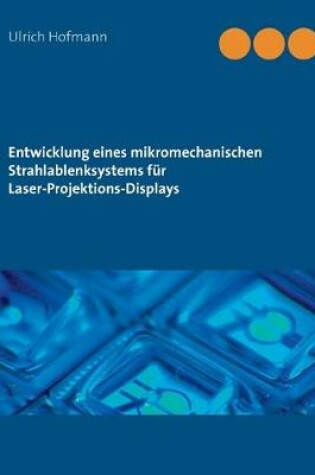 Cover of Entwicklung eines mikromechanischen Strahlablenksystems fur Laser-Projektions-Displays