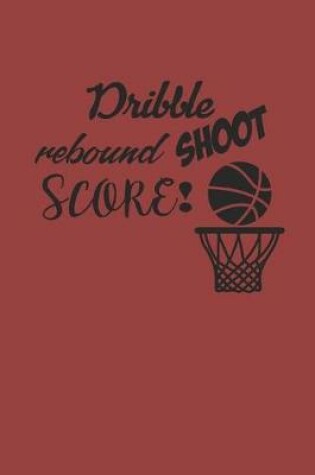 Cover of Dribble Shoot Rebound Score