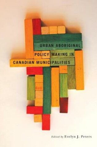 Cover of Urban Aboriginal Policy Making in Canadian Municipalities