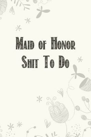 Cover of Maid of Honor Shit To Do