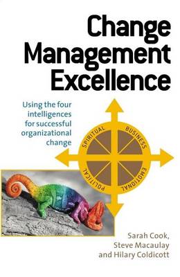 Book cover for Change Management Excellence: Using the Four Intelligences for Successful Organizational Change