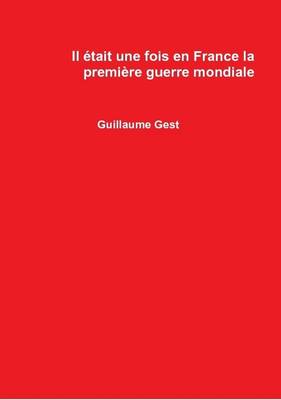Book cover for Il Etait Une Fois En France La Premiere Guerre Mondiale