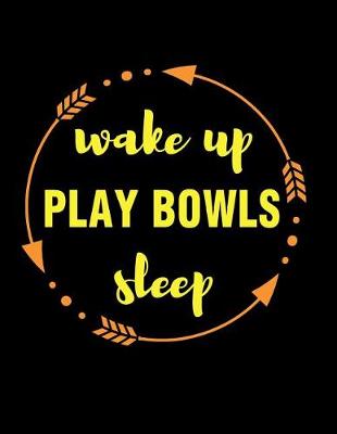 Book cover for Wake Up Play Bowls Sleep Gift Notebook for 9 Pin Bowler