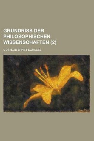Cover of Grundriss Der Philosophischen Wissenschaften (2 )