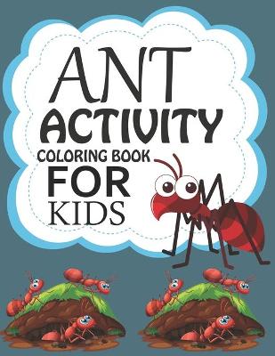 Book cover for Ant Activity Coloring Book For Kids