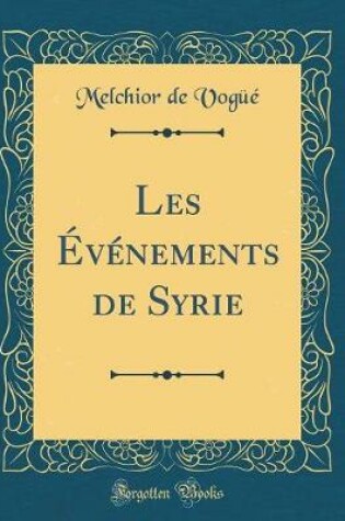 Cover of Les Événements de Syrie (Classic Reprint)