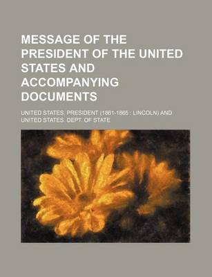 Book cover for Message of the President of the United States and Accompanying Documents