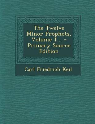 Book cover for The Twelve Minor Prophets, Volume 1... - Primary Source Edition