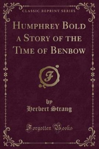 Cover of Humphrey Bold a Story of the Time of Benbow (Classic Reprint)