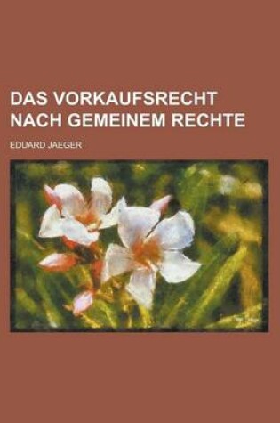 Cover of Das Vorkaufsrecht Nach Gemeinem Rechte