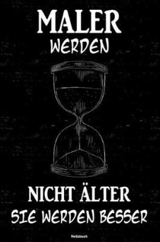 Cover of Maler werden nicht alter sie werden besser Notizbuch