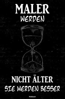 Book cover for Maler werden nicht alter sie werden besser Notizbuch