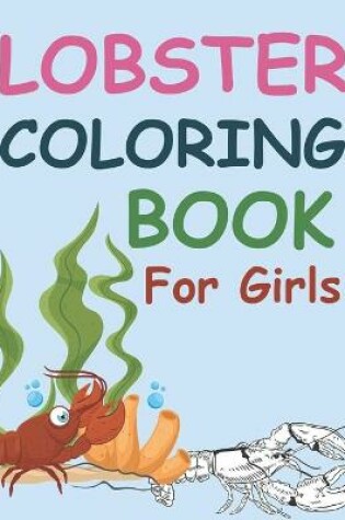Cover of Lobster Coloring Book For Girls