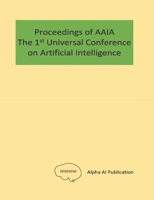 Book cover for The Proceedings of AAIA the 1st Universal Conference on Artificial Intelligence